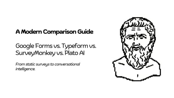 Google Forms vs. Typeform vs. SurveyMonkey vs. Plato AI: A Modern Comparison Guide